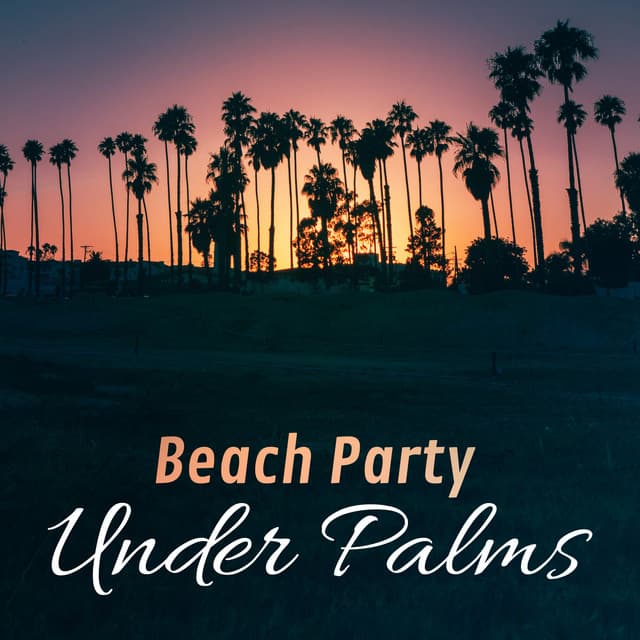 Beach Party Under Palms – Tropical Lounge Music, Chill Out, Exotic Island, Ambient Summer, Hot Music - Deep Lounge