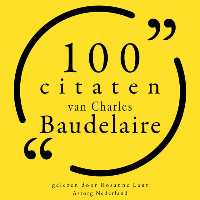 100 citaten van Charles Baudelaire - Charles Baudelaire