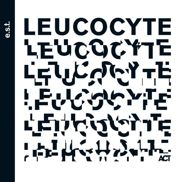 Leucocyte - Esbjörn Svensson Trio