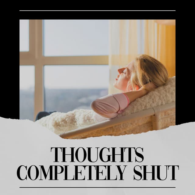 Thoughts Completely Shut - Calming Music Academy