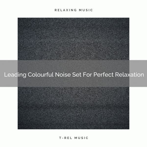 Leading Colourful Noise Set For Perfect Relaxation - Water Sound Natural White Noise