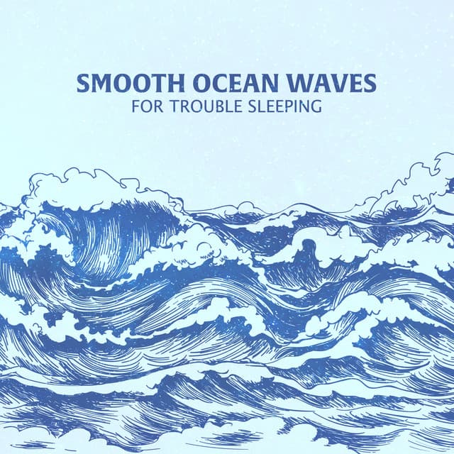 Smooth Ocean Waves for Trouble Sleeping - Healing Ocean Waves Zone