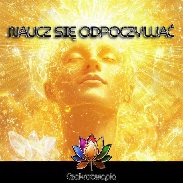 Naucz Się Odpoczywać - Czakroterapia