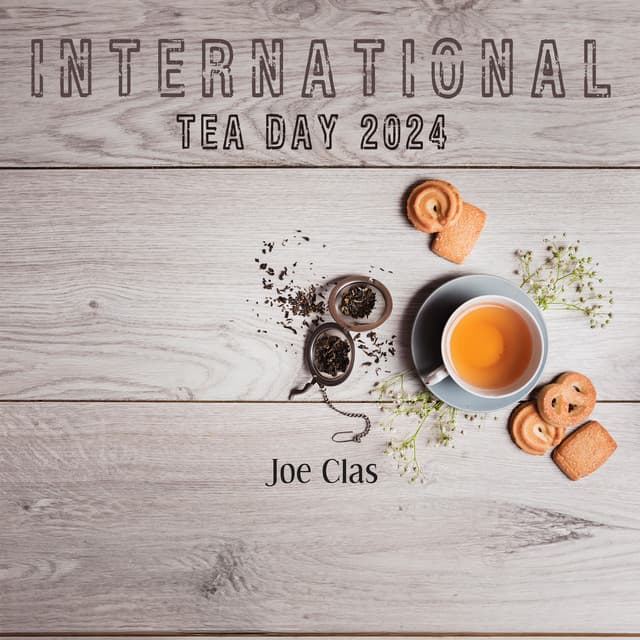 International Tea Day 2024 - Joe Clas