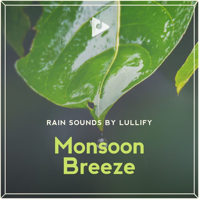 Monsoon Breeze - Rain Sounds by Lullify