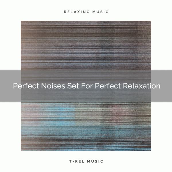 Perfect Noises Set For Perfect Relaxation - Ocean Waves For Sleep