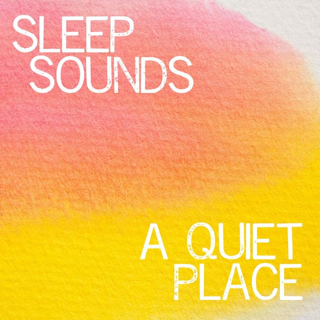 A Quiet Place - Sleep Sounds