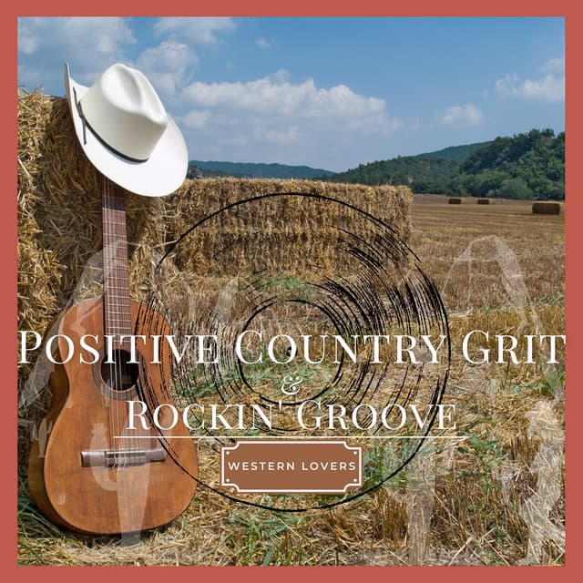 Positive Country Grit & Rockin' Groove - Western Lovers