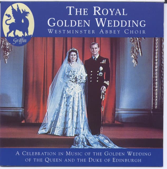 Royal Golden Wedding from Westminster Abbey - The Choir Of Westminster Abbey