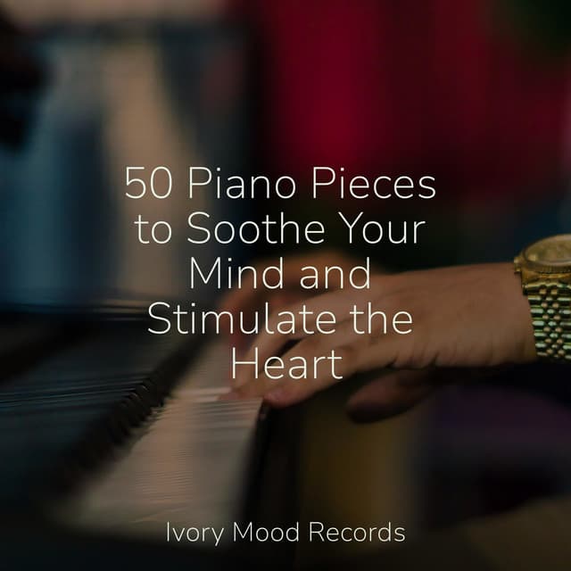50 Piano Pieces to Soothe Your Mind and Stimulate the Heart - PianoDreams