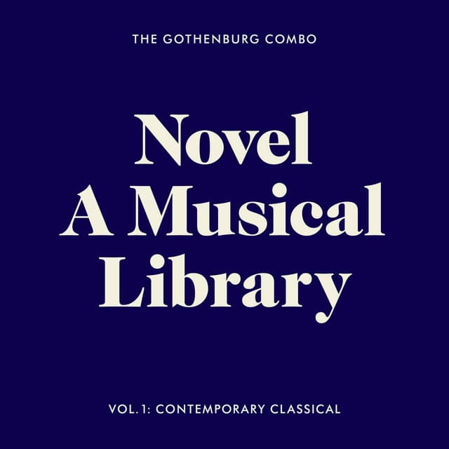 Novel - A Musical Library, Vol. 1: Contemporary Classical - The Gothenburg Combo