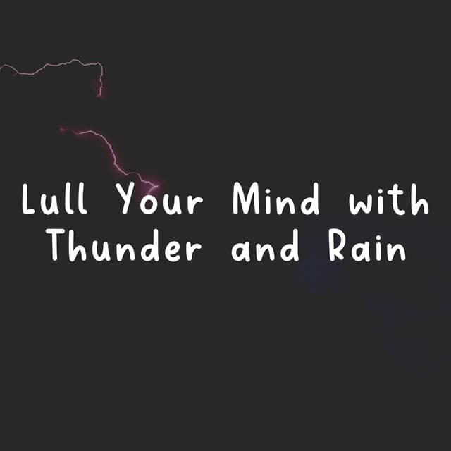 Lull Your Mind with Thunder and Rain - Nature & Rainforest Sounds Collective