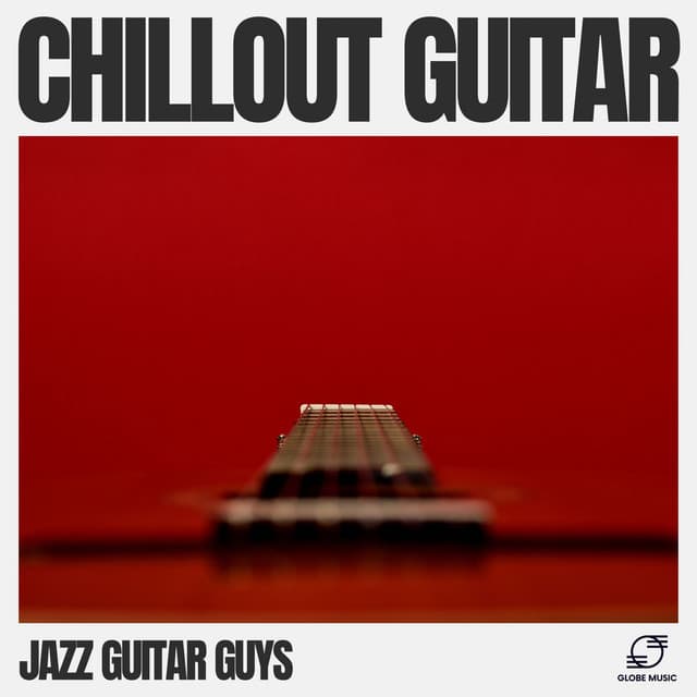 Chillout Guitar - Jazz Guitar Guys