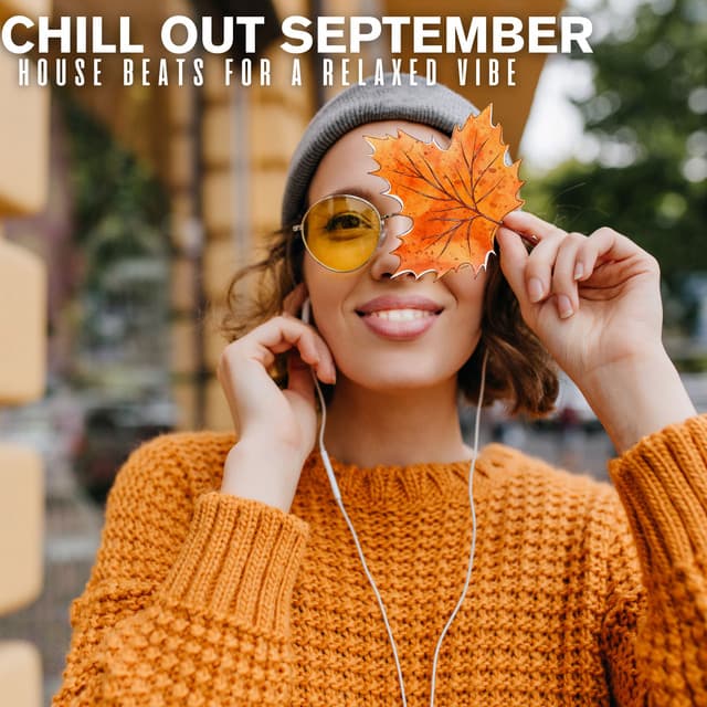 Chill Out September: House Beats for a Relaxed Vibe - Groove Chill Out Players