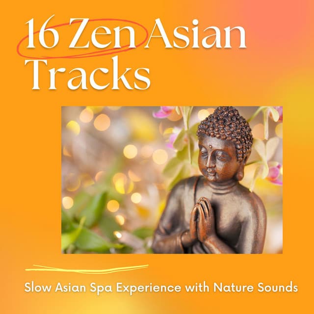 16 Zen Asian Tracks: Slow Asian Spa Experience with Nature Sounds - Natural Element
