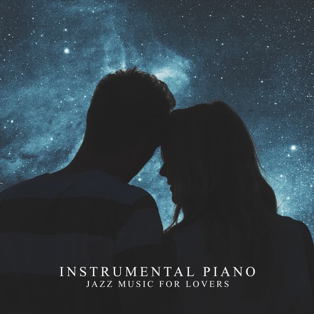 Instrumental Piano Jazz Music for Lovers: Smooth and Soothing Jazz, Calming & Gentle Evening - Amazing Jazz Piano Background