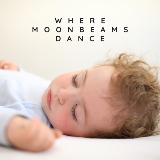 Where Moonbeams Dance - Gentle Baby Lullabies World