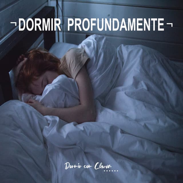 ¬ Dormir Profundamente ¬ - Dormir Com Chuva