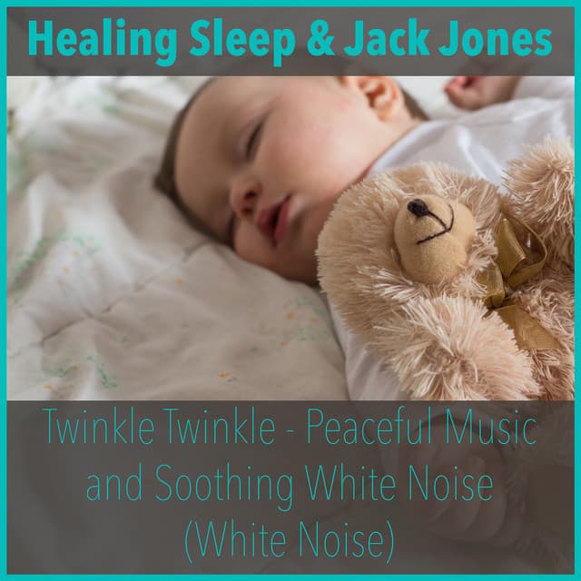 Twinkle Twinkle - Peaceful Music And Soothing White Noise - Healing Sleep