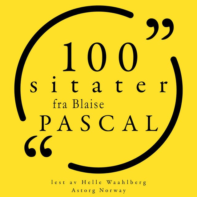 100 sitater fra Blaise Pascal - Blaise Pascal