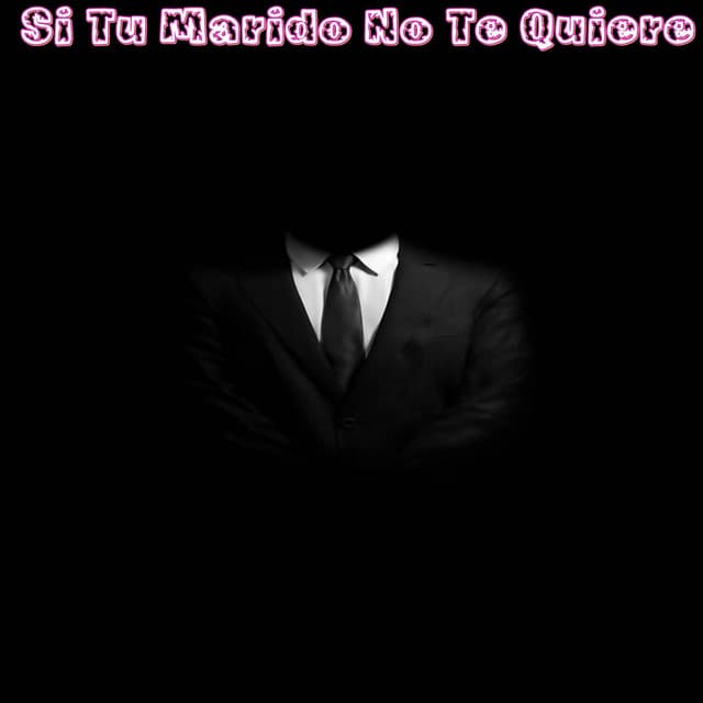 Si Tu Marido No Te Quiere - Yolo Aventuras