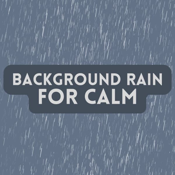 Background Rain for Calm - Rain Sounds ACE
