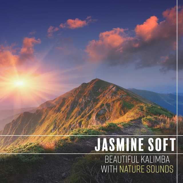 Beautiful Kalimba with Nature Sounds: Wake Up with Positive Mood - Jasmine Soft