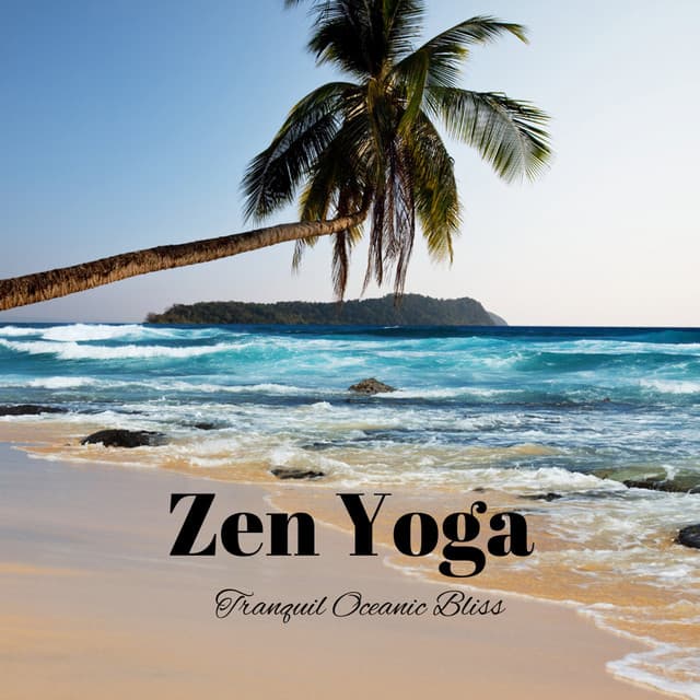 Zen Yoga: Tranquil Oceanic Bliss - Coastal Sounds