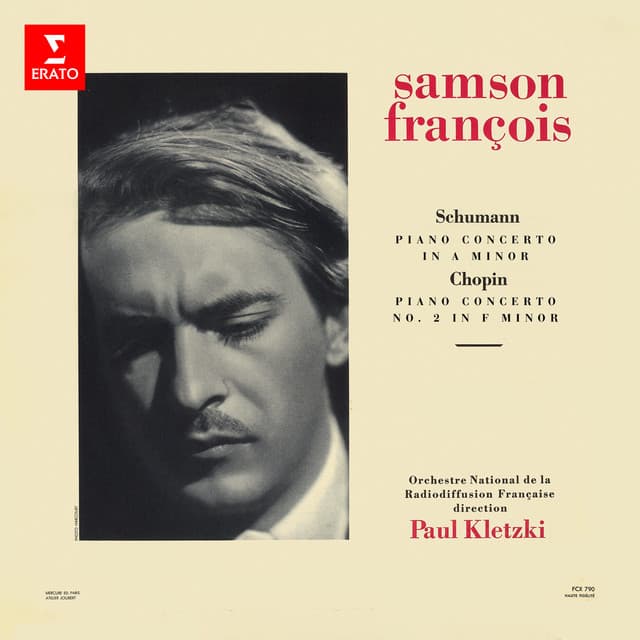 Schumann: Piano Concerto, Op. 54 - Chopin: Piano Concerto No. 2, Op. 21 - Samson François