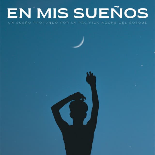 En Mis Sueños: Un Sueño Profundo Por La Pacífica Noche Del Bosque - Club de música para dormir profundo
