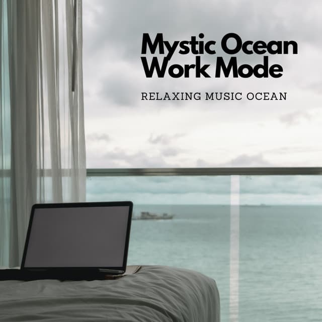 Mystic Ocean Work Mode: Relaxing Music Ocean - Tailormade Ocean Waves