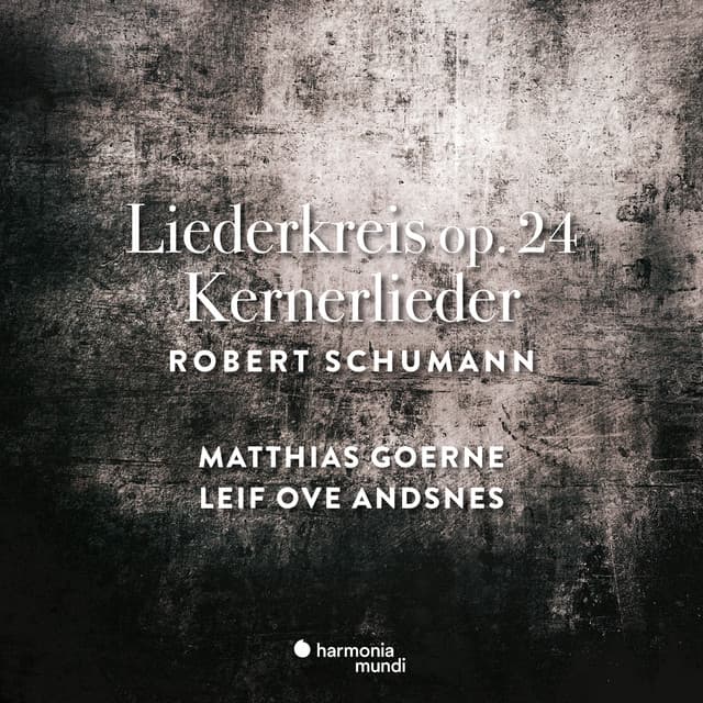 Schumann: Liederkreis Op. 24 & Kernerlieder, Op. 35 - Robert Schumann