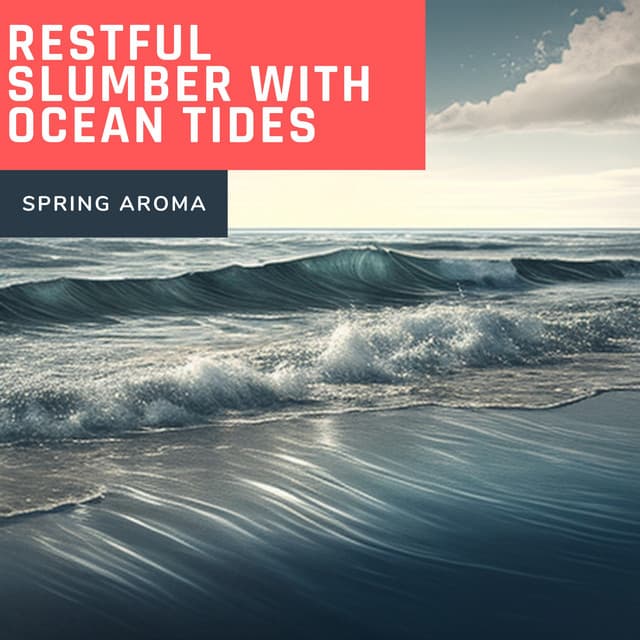 Piano Music, Flute Music for a Restful Slumber with Ocean Tides - Spring Aroma
