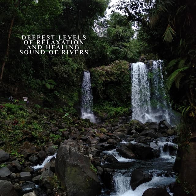 Deepest Levels of Relaxation and Healing: The Sound of Rivers Flowing - Water Sounds Music Zone