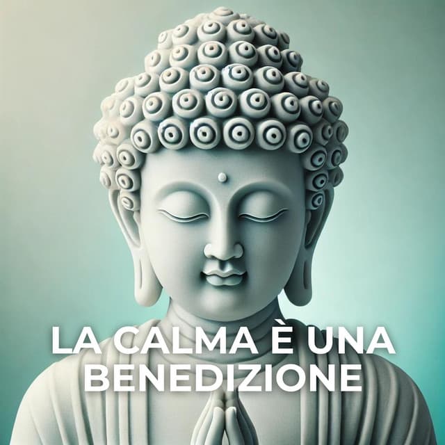 La calma è una benedizione: Armonie delicate per l'equilibrio emotivo e la meditazione - Rilassamento Mentale