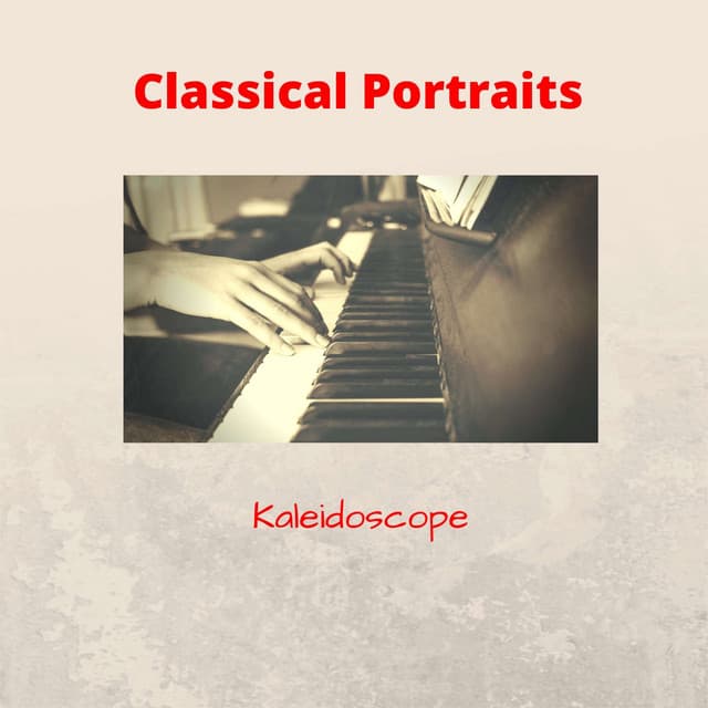 Classical Portraits: Kaleidoscope - Classic Chillout