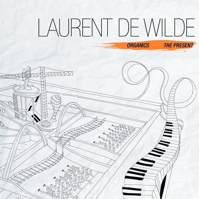 Organics / The Present - Laurent De Wilde