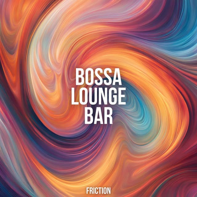 Friction - Bossa Lounge Bar