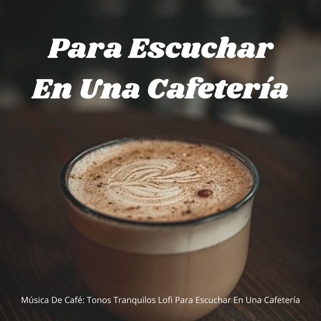 Música De Café: Tonos Tranquilos Lofi Para Escuchar En Una Cafetería - Lofiwaala