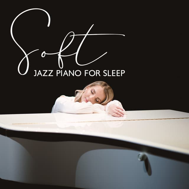 Soft Jazz Piano for Sleep: Relaxing & Smooth Music, Babies Sleeping Piano Lullabies, Deep Sleep Hypnosis - Piano Jazz Background Music Masters