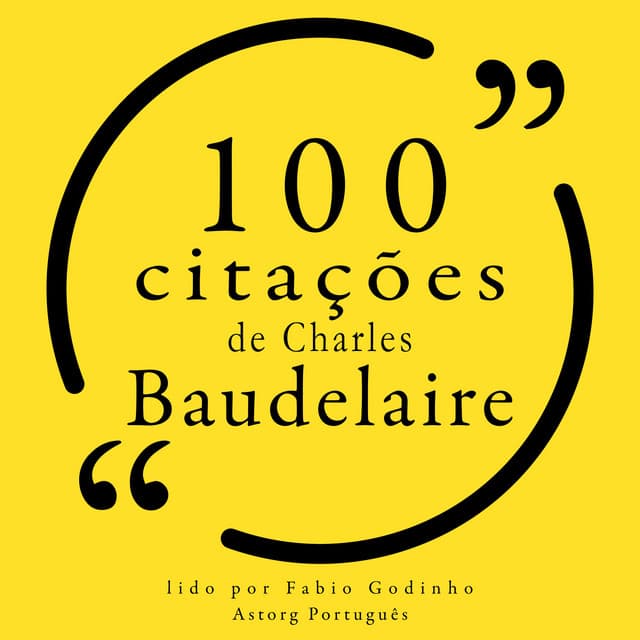 100 citações de Charles Baudelaire - Charles Baudelaire