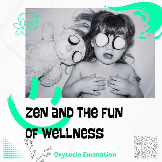 Zen and the Fun of Wellness - Oxytocin Emanation