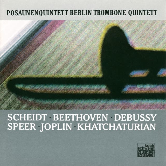 Scheidt / Beethoven / Debussy / Speer / Joplin / Khatchaturian - Posaunenquintett Berlin