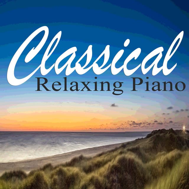 Classical Relaxing Piano - Piano Music Songs