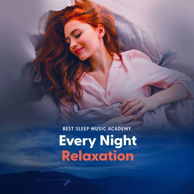 Every Night Relaxation - Best Sleep Music Academy