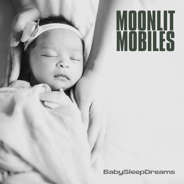 Moonlit Mobiles: Sleep Music - BabySleepDreams