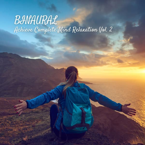 Binaural: Achieve Complete Mind Relaxation Vol. 2 - Binaural Beats Work Music