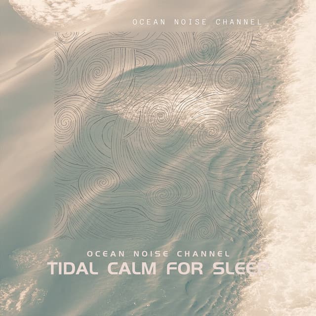 Tidal Calm for Sleep - Ocean Noise Channel