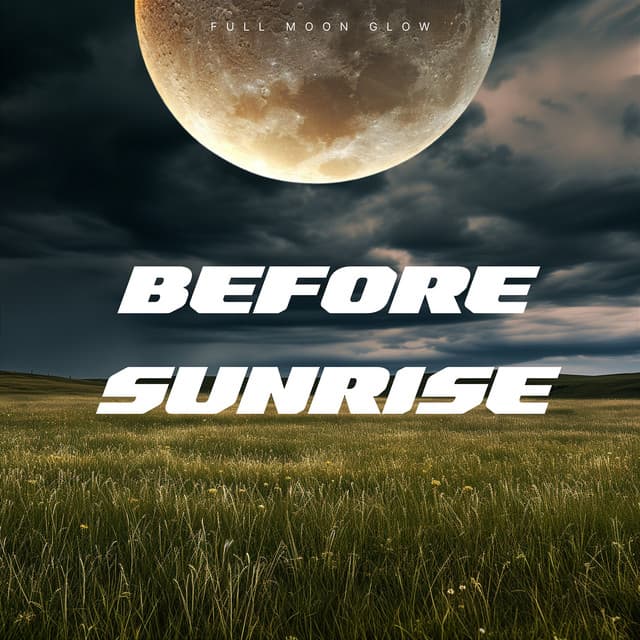 Before Sunrise - Full Moon Glow