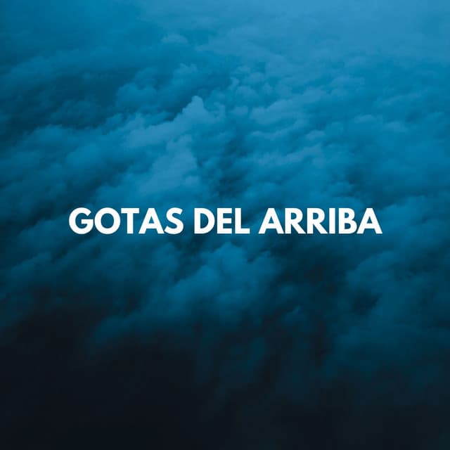 Gotas Del Arriba - Sonidos De Lluvia y Viento